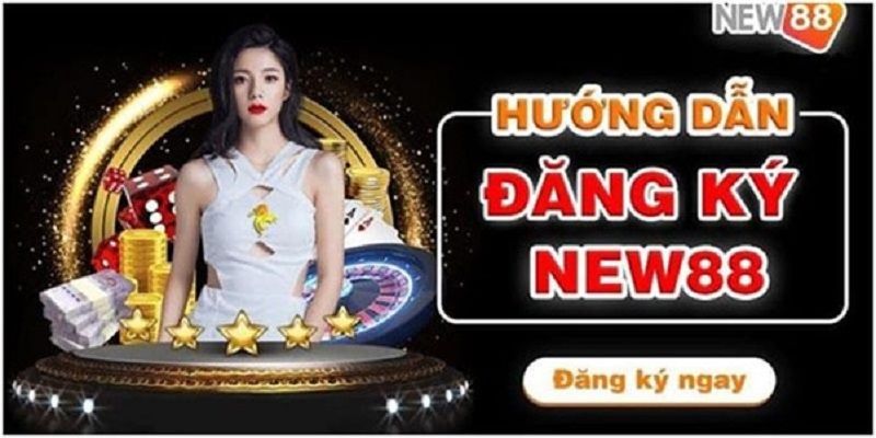 Đăng ký tài khoản New88 dễ dàng